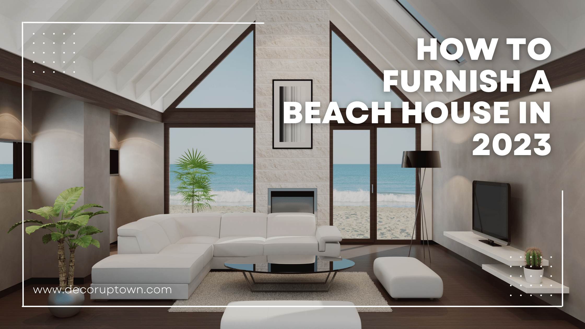 How to Furnish a Beach House in 2023